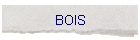BOIS