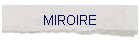 MIROIRE